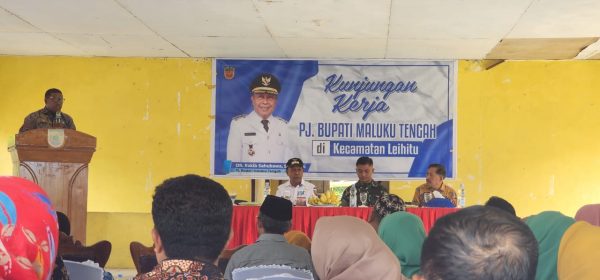 Kunjungan Kerja Pj. Bupati Maluku Tengah DR. Rakib Sahubawa, S.Pi., M.Si di Kec. Leihitu